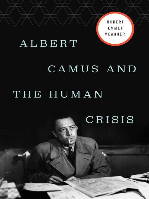 Nimiön Albert Camus and the Human Crisis lisätiedot, tekijä Robert E. Meagher - Odotuslista